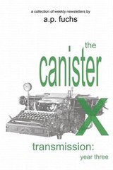 The Canister X Transmission: Year Three – Collected Newsletters, Like New Use…