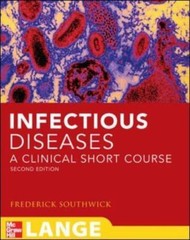 Infectious Diseases: A Clinical Short Course, Second Edition (LANGE Clinical…