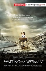 Waiting for “SUPERMAN”: How We Can Save America’s Failing Public Schools (Parti