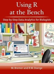 Using R at the Bench: Step-By-Step Data Analytics for Biologists by Bremer: Used