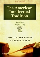 The American Intellectual Tradition: Volume I: 1630-1865 by David A Hollinger