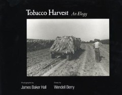 Tobacco Harvest : An Elegy Hardcover James Baker Hall