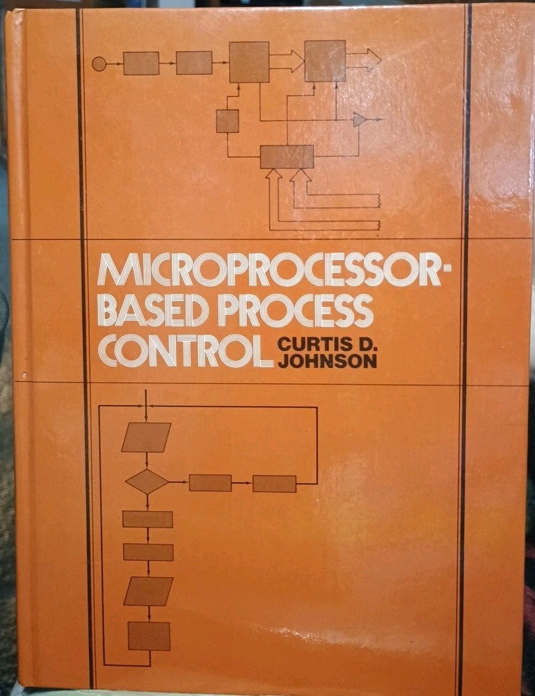 Microprocessor-Based Process Control Hardcover Curtis D. Johnson