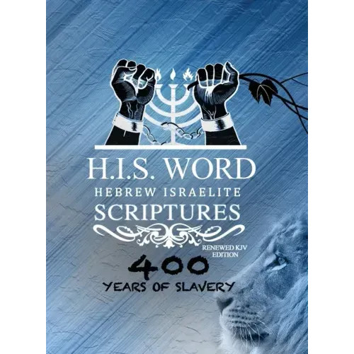Xpress Hebrew Israelite Scriptures – 400 Years of Slavery Edition: Restored