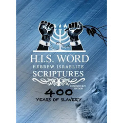Xpress Hebrew Israelite Scriptures – 400 Years of Slavery Edition: Restored