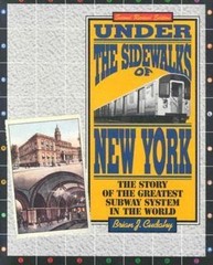 Under the Sidewalks of New York: The Story of the Greatest Subway System in…