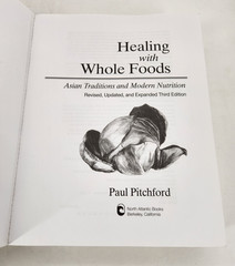 Healing with Whole Foods : Asian Traditions and Modern Nutrition by P. Pitchford