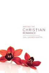 Writing the Christian Romance, Martin, Gail Gaymer