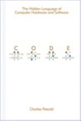 Code : The Hidden Language of Computer Hardware and Software by Charles Petzold