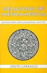 Religions of Mesoamerica: Cosmovision and Ceremonial Centers (Religi – VERY GOOD