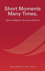 Short Moments Many Times, Open Intelligence Becomes Obvious!: The Most Powe…