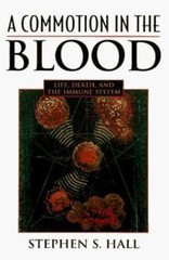 A Commotion in the Blood: Life, Death, and the Immune System (Sloan Technology S