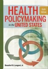 Health Policymaking in the United States, Sixth Edition by Longest, Beaufort
