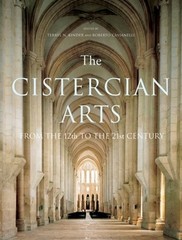 The Cistercian Arts: From the 12th to the 21st Century by Terryl Kinder: Used