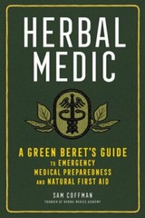 Herbal Medic: A Green Beret’s Guide to Emergency Medical Preparedness and: New