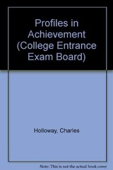 PROFILES IN ACHIEVEMENT (COLLEGE ENTRANCE EXAM BOARD) By Charles Holloway