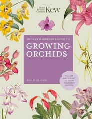 The Kew Gardener’s Guide to Growing Orchids: The Art and Science to Grow Your Ow