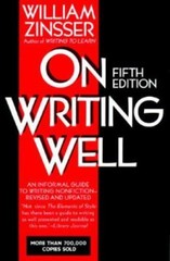 On Writing Well: AN Informal Guide to Writing Nonfiction by William ZINSSER