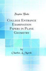 College Entrance Examination Papers in Plane Geometry (Classic Reprint)