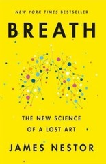 Breath: The New Science of a Lost Art by Nestor, James NEW