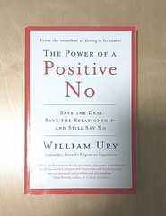 Power of a Positive No : How to Say No and Still Get to Yes by William Ury 2007
