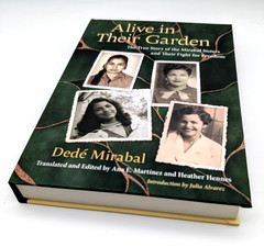 Alive in Their Garden: The True Story of the Mirabal Sisters… HARDCOVER