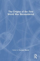 The Origins of the First World War Reconsidered by Gordon Martel Hardcover Book