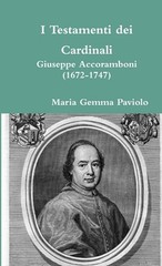 I Testamenti dei Cardinali: Giuseppe Accoramboni (1672-1747) by Maria Gemma Pavi