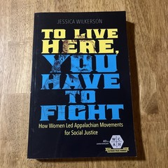 To Live Here, You Have to Fight: How Women Led Appalachian Movements for Social