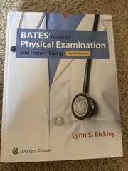 Bates’ Guide to Physical Examination and History Taking by Lynn S. Bickley…
