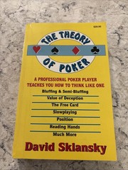 The Theory of Poker: A Professional Poker Player Teaches You How To Think Like