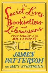 James Patterson Matt The Secret Lives of Booksellers and (Hardback) (UK IMPORT)