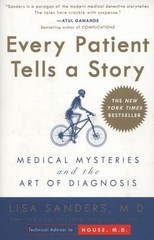 Every Patient Tells a Story: Medical Mysteries and the Art of Diagnosis