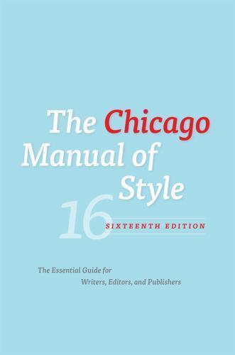 The Chicago Manual of Style, 16th Edition by University of University of Chicago