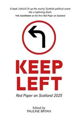 Keep Left: Red Paper on Scotland 2025 by Pauline Bryan Paperback Book
