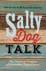 Salty Dog Talk : The Nautical Origins of Everyday Expressions, Paperback by B…