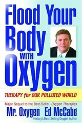 Flood Your Body With Oxygen: Therapy For Our Polluted World by Ed McCabe