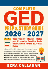 Complete GED Prep & Study Guide 2026 – 2027: User-Friendly Review Notes and Exte