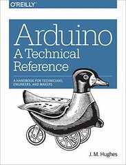 Arduino: A Technical Reference: A – Paperback, by Hughes J. M. – Very Good