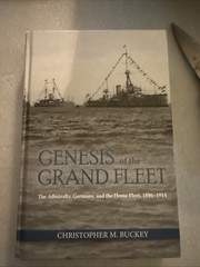 Genesis of the Grand Fleet. The Admiralty,Germany, and the Home Fleet, 1896-1914