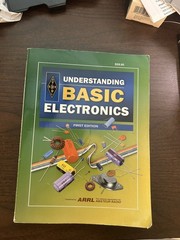 Understanding Basic Electronics. ARRL 2006 Publication. First Edition