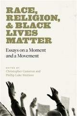 Race, Religion, and Black Lives Matter: Essays on a Moment and a Movement (Hardb