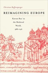 Reimagining Europe: Kievan Rus’ in the Medieval World, 988–1146 (Harvard…