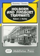 Holborn and Finsbury Tramways (Tramways Classics) by Harley, Robert J. Hardback