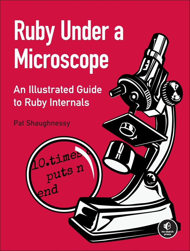Ruby Under a Microscope: An Illustrated Guide to Ruby Internals