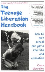 THE TEENAGE LIBERATION HANDBOOK: HOW TO QUIT SCHOOL AND By Grace Llewellyn Mint