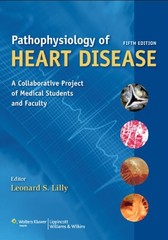 PATHOPHYSIOLOGY OF HEART DISEASE: A COLLABORATIVE PROJECT By Leonard S. Lilly