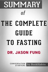 Summary of The Complete Guide to Fasting by Dr. Jason Fung – Conversation St…