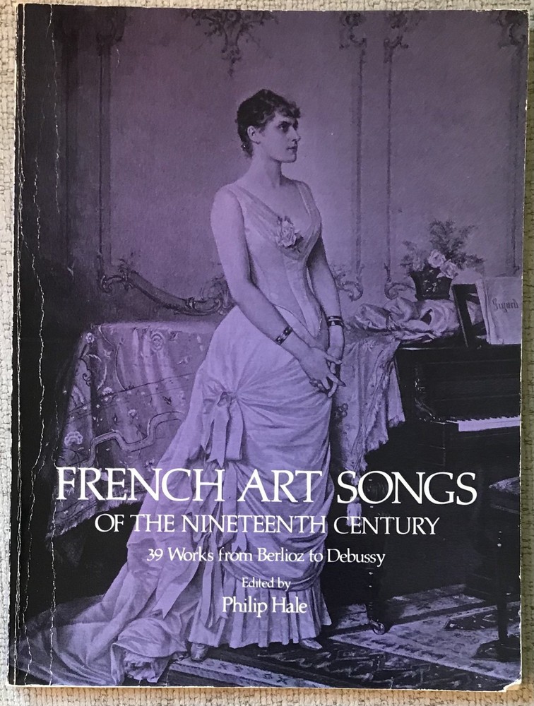 ” FRENCH ART SONGS OF THE NINETEENTH CENTURY ” PB VG 39 SONGS FR/ENG TEXTS