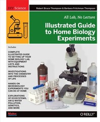 Illustrated Guide to Home Biology Experiments: All Lab, No Lecture (Diy…